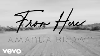 Amanda Brown - From Here (Official Lyric Video)