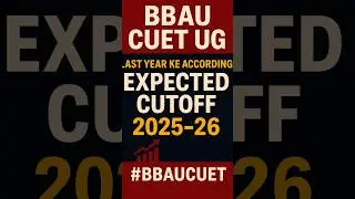 BBAU CUET UG Cutoff 2025-26 🔥 | Last Year Cutoff ke According Expected Cutoff
