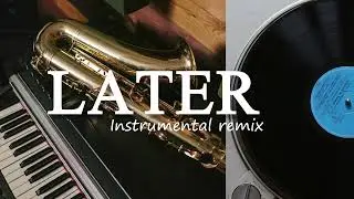 LATER- Fra Lippo Lippi Cover  | instrumental cover remix(Motown, soul jazz inspired)