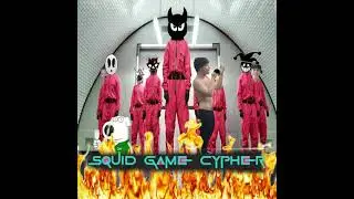 SQUID GAME CYPHER (FEAT. NOVAGANG HELIX TEARS GRAVEEM1ND REDSWANS SILLYTEAM 7SERENE CO OP AND MORE)