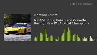 MP 406: Doug Fehan and Corvette Racing, New IMSA GTLM Champions