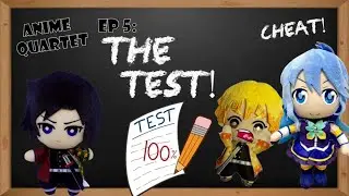Ant1709 Series: Anime Quartet Episode 5: The Test!
