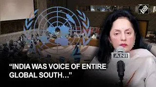 India was voice of entire Global South: Ruchira Kamboj