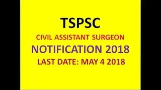 TSPSC CIVIL ASSISTANT SURGEON NOTIFICATION 2018 LAST DATE: MAY 4 2018