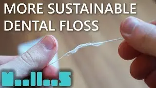 Searching for sustainable dental floss