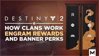 Destiny 2: How Clans Work, Clan Engram Rewards And Clan Banner Perks