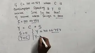 Consumption expenditure . Finding the level of income while savings is equal to zero