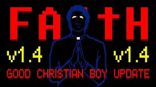 FAITH UPDATE v1.4: GOOD CHRISTIAN BOY (AVAILABLE NOW)