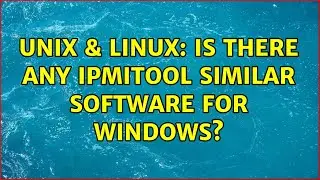 Unix & Linux: Is there any ipmitool similar software for Windows? (2 Solutions!!)