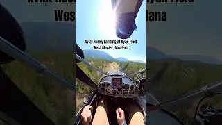 Aviat Husky Landing at Ryan Field , West Glacier Montana #huskyaircraft #pilot #backcountryflying