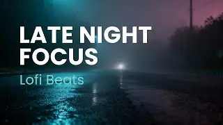 Late Night Focus | LoFi Beats