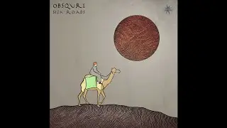 Obsqure - Silk Roads - 03 Silk Roads ✨ Ethnochill / World Music / Ethnic Music / Trip Hop