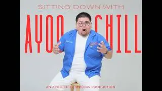 Sitting Down With | Ayoo Chill