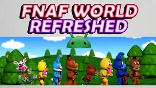 FNAF WORLD Refreshed Android Gameplay