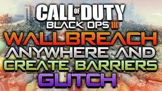Black Ops 3 Glitches | WALLBREACH ANYWHERE + CREATE BARRIERS (Dart Glitch)