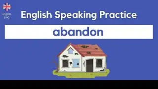 abandon | English Speaking Practice | British English pronunciation