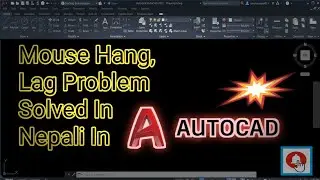 Autocad Mouse Lagging Problem Solved In Nepali | Autocad| Problem solving Tutorial