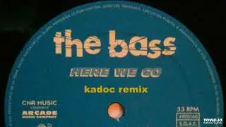 The Bass &ndash; Here We Go (KADOC mix) - 1996