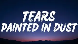 🌫️ Tears Painted In Dust (Lyrics) | Heartbreak 💔Sad Emotional Song ✨