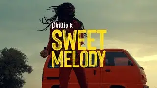 Phillip K - Sweet Melody (Official Video)
