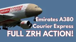 Emirates A380 &ldquo;Courier Express&rdquo; &ndash; Full Approach, Landing, Taxi & Takeoff in Zurich!