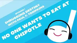 No One Wants to Eat at Chipotle | Off Book 001 -  Shrugging Destiny (with Paul F. Tompkins)