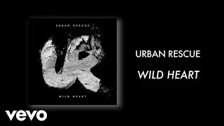 Urban Rescue - Wild Heart (Lyric Video)