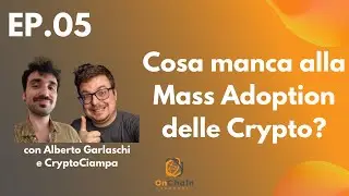 Cosa manca per la Mass Adoption? Con @albertogarlaschi e CryptoCiampa | OnChain Podcast #05