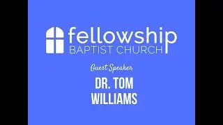 ⛪Fellowship Baptist Church - Simple Faith - Dr. Tom Williams 8-20-17 PM