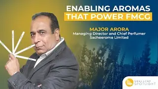 Manoj Arora, MD and Chief Perfumer, Sacheerome Limited