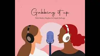 who the f*ck are those gabbing girls? | gabbing it up podcast episode 1 audio