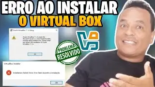 Erro na instala&ccedil;&atilde;o do Virtualbox ✅Resolvido
