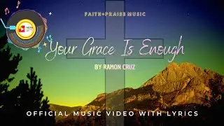 Your Grace Is Enough By Ramon Cruz_Faith+Praise Music 2025