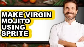 How To Make Virgin Mojito Using Sprite - Step By Step