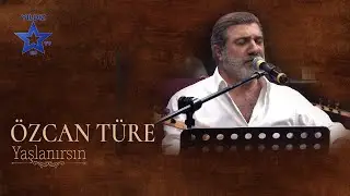 ÖZCAN TÜRE  - YAŞLANIRSIN
