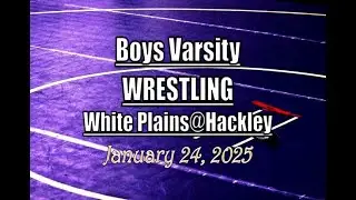 Boys Varsity Wrestling LocalLive &ndash; White Plains High School vs. Hackley &ndash; January 24 2025