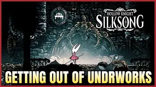 Silksong: How to get out of UNDERWORKS to Choral Chambers (If you are stuck)