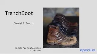 TrenchBoot and System Boot Integrity &mdash; Daniel Smith, Apertus &mdash; Platform Security Summit 2018