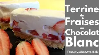 TERRINE de FRAISE au CHOCOLAT BLANC (Tous en cuisine avec Seb)