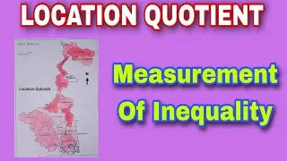 LOCATION QUOTIENT## MEASURMENT OF INEQUALITY## GEOGRAPHY HONOURS# 4TH SEMESTER# CALCUTTA UNIVERSITY#