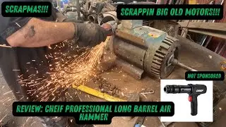 SMas Day 22: Mega EOY Scrap Out! Chief Long Barrel Air Hammer Review & Scrappin BIG OLD Motors!!! p2