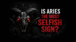 Is Aries the Most Selfish Zodiac Sign?