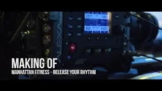 Making of Manhattan Fitness - Release your Rhythm