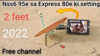 Nss6 95 sa Express 80e 2 feet full setting new update latest channel list 2022 80 East
