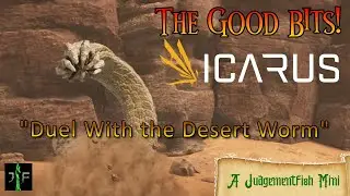 The Good Bits // Icarus Beta - DONT WAKE THE WORM // Desert Biome Boss Encounter