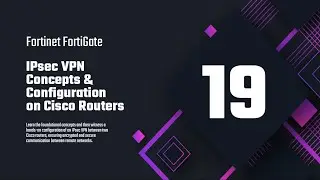 19-  IPsec VPN Concepts & Configuration on Cisco Routers