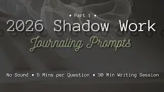 2026 Shadow Work &bull;  Part 1 &bull;  Quiet Journal Prompts