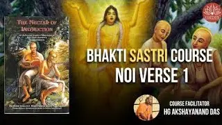 Nectar of instruction verse 01 detailed discussion|| Bhakti sastri course || #iskcon #iskconlectures
