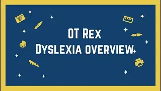 OT Rex - Dyslexia Overview