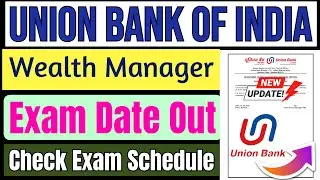 Union Bank  Of India Wealth Manager/ Specialist Officer Online Exam Schedule Out 2025.